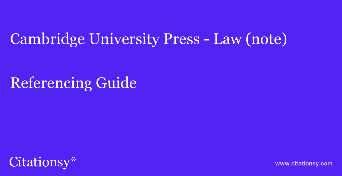 cite Cambridge University Press - Law (note)  — Referencing Guide